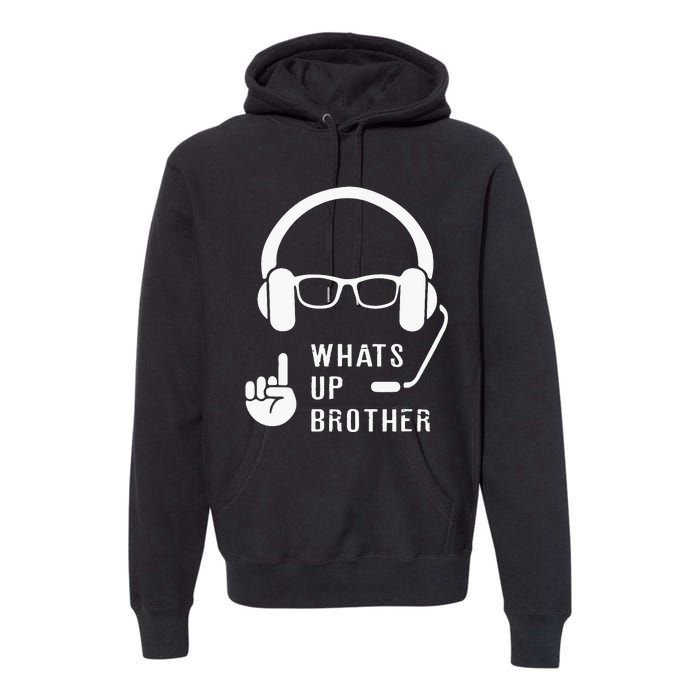 Sketch Streamer Whats Up Brother Premium Hoodie