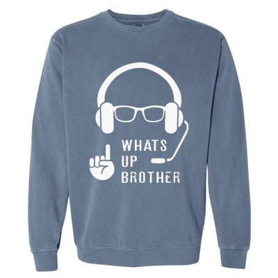 Sketch Streamer Whats Up Brother Garment-Dyed Sweatshirt