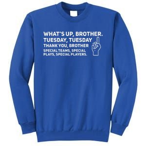 Sketch Streamer Whats Up Brother Tuesday Tall Sweatshirt