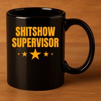 Shitshow Supervisor | Welcome To The Shitshow 11oz C Handle Ceramic Mug