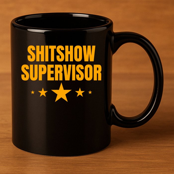 Shitshow Supervisor | Welcome To The Shitshow 11oz C Handle Ceramic Mug