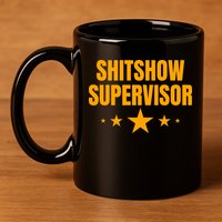 Shitshow Supervisor | Welcome To The Shitshow 11oz C Handle Ceramic Mug