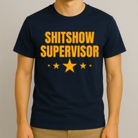Shitshow Supervisor | Welcome To The Shitshow T-Shirt