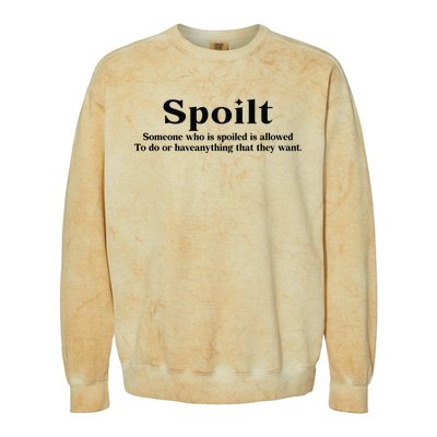 Spoilt Someone Who Is Spoiled Is Allowed To Do Or Have Anything That They Want Colorblast Crewneck Sweatshirt