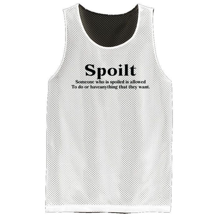 Spoilt Someone Who Is Spoiled Is Allowed To Do Or Have Anything That They Want Mesh Reversible Basketball Jersey Tank