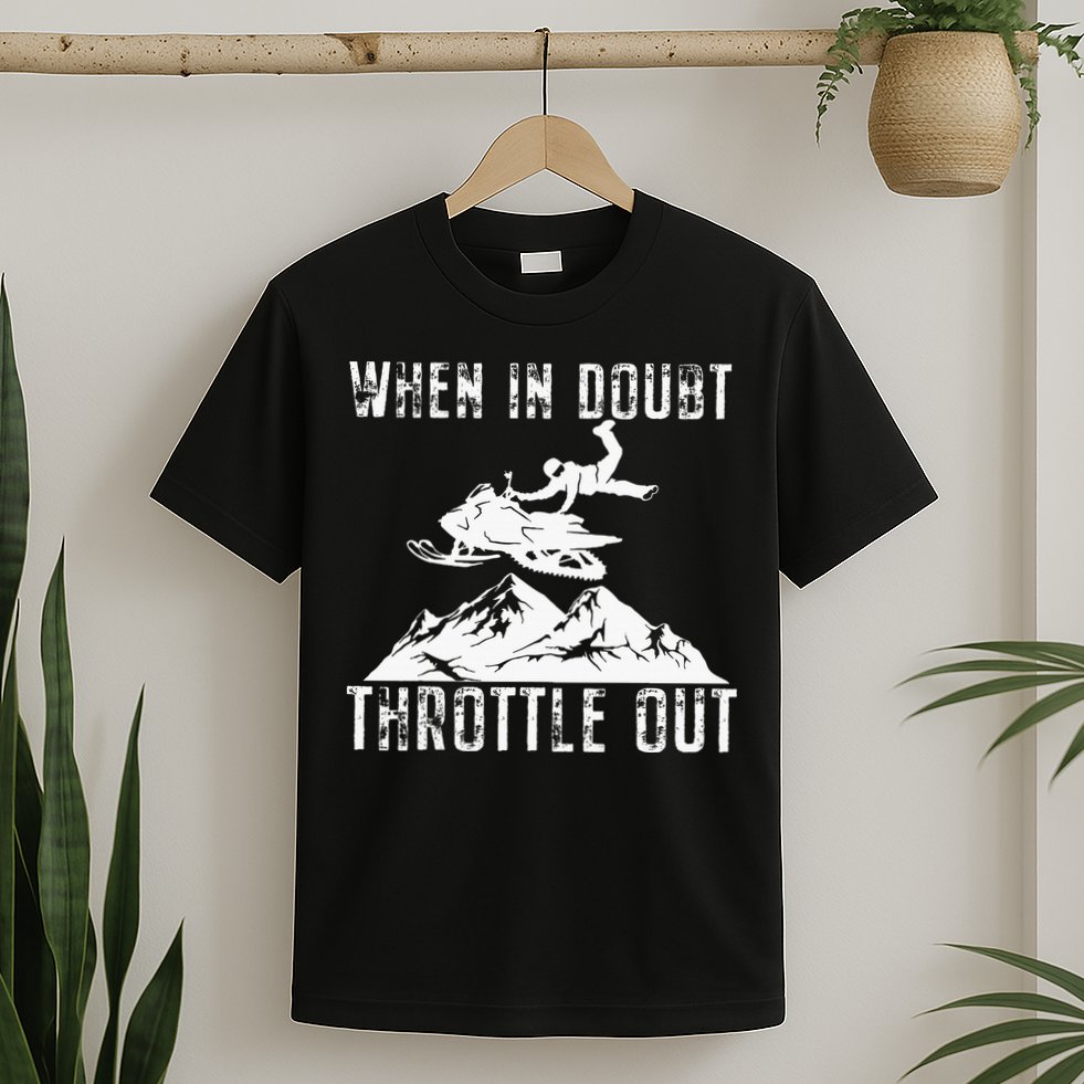 Snowmobile Sled When In Doubt Throttle Out Winter Sports T-Shirt