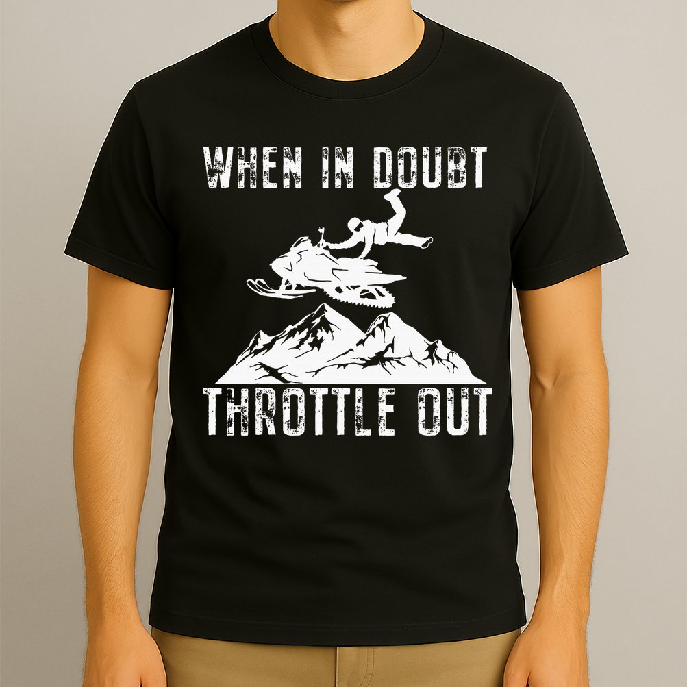 Snowmobile Sled When In Doubt Throttle Out Winter Sports T-Shirt