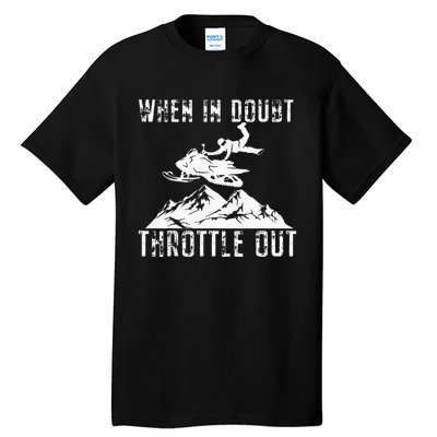 Snowmobile Sled When In Doubt Throttle Out Winter Sports Tall T-Shirt