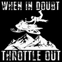 Snowmobile Sled When In Doubt Throttle Out Winter Sports Impact Tech Backpack
