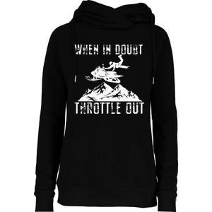 Snowmobile Sled When In Doubt Throttle Out Winter Sports Womens Funnel Neck Pullover Hood