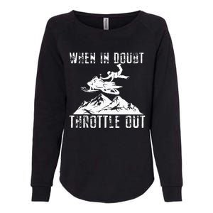 Snowmobile Sled When In Doubt Throttle Out Winter Sports Womens California Wash Sweatshirt