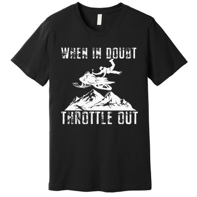 Snowmobile Sled When In Doubt Throttle Out Winter Sports Premium T-Shirt