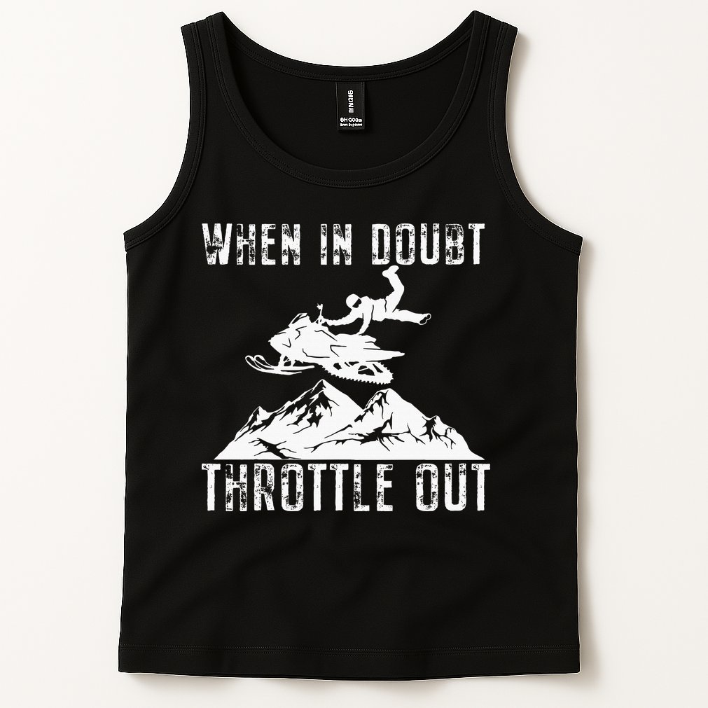Snowmobile Sled When In Doubt Throttle Out Winter Sports Tank Top