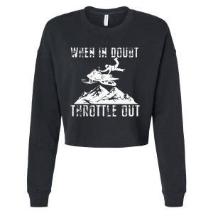 Snowmobile Sled When In Doubt Throttle Out Winter Sports Cropped Pullover Crew