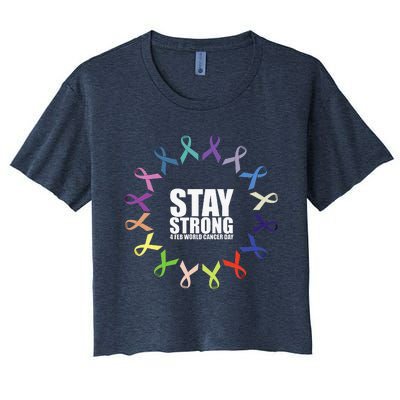 Stay Strong World Cancer Day Support Women's Crop Top Tee