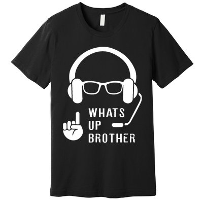 Sketch Streamer Whats Up Brother Premium T-Shirt