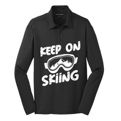 Skiing Ski Winter Vacation Keep On Skiing Gift Silk Touch Performance Long Sleeve Polo