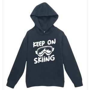 Skiing Ski Winter Vacation Keep On Skiing Gift Urban Pullover Hoodie