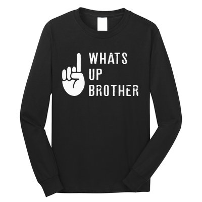 Sketch Streamer Whats Up Brother Long Sleeve Shirt