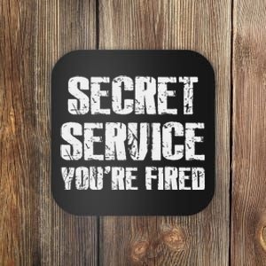 Secret Service YouRe Fired Funny Coaster