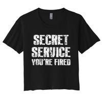 Secret Service YouRe Fired Funny Women's Crop Top Tee