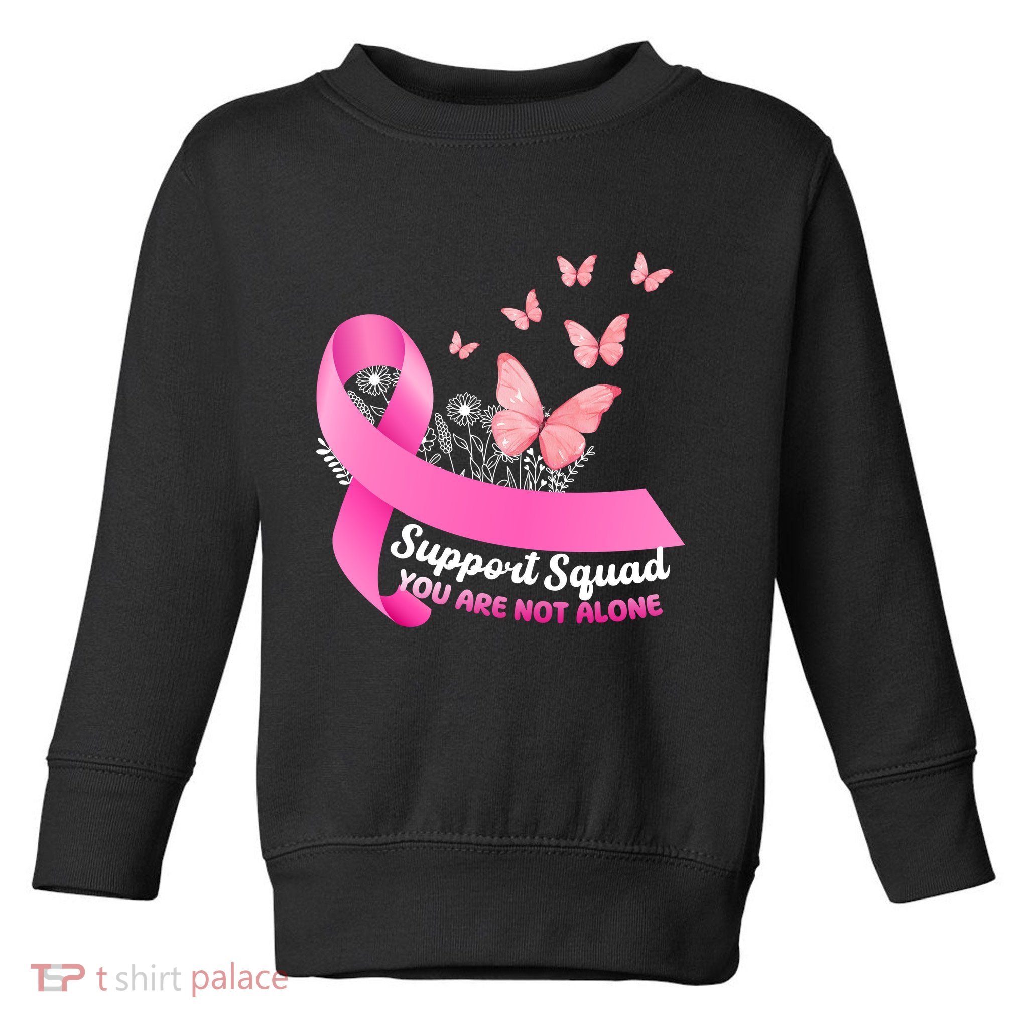 Support Squad You Are Not Alone Breast Cancer Butterfly Ribbon Toddler Sweatshirt