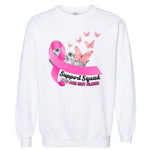 Support Squad You Are Not Alone Breast Cancer Butterfly Ribbon Garment-Dyed Sweatshirt