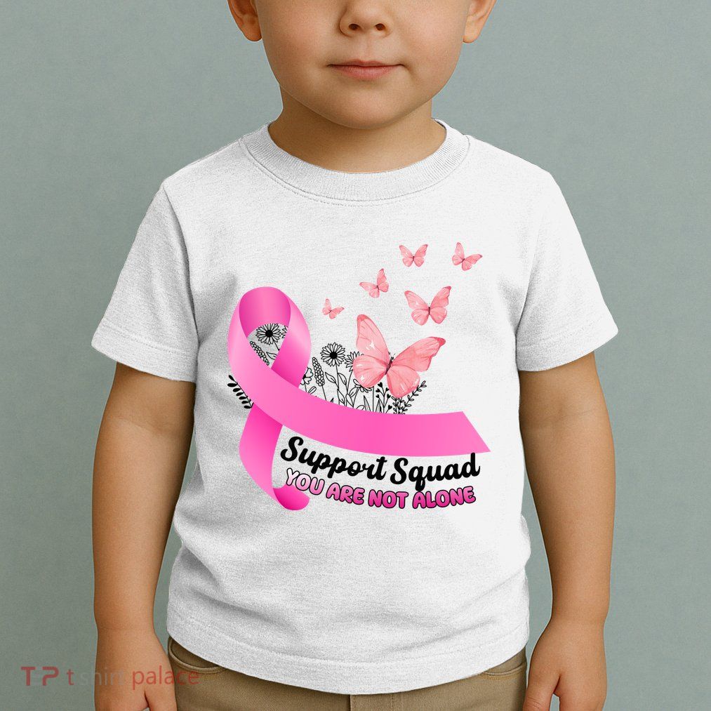 Support Squad You Are Not Alone Breast Cancer Butterfly Ribbon Toddler T-Shirt