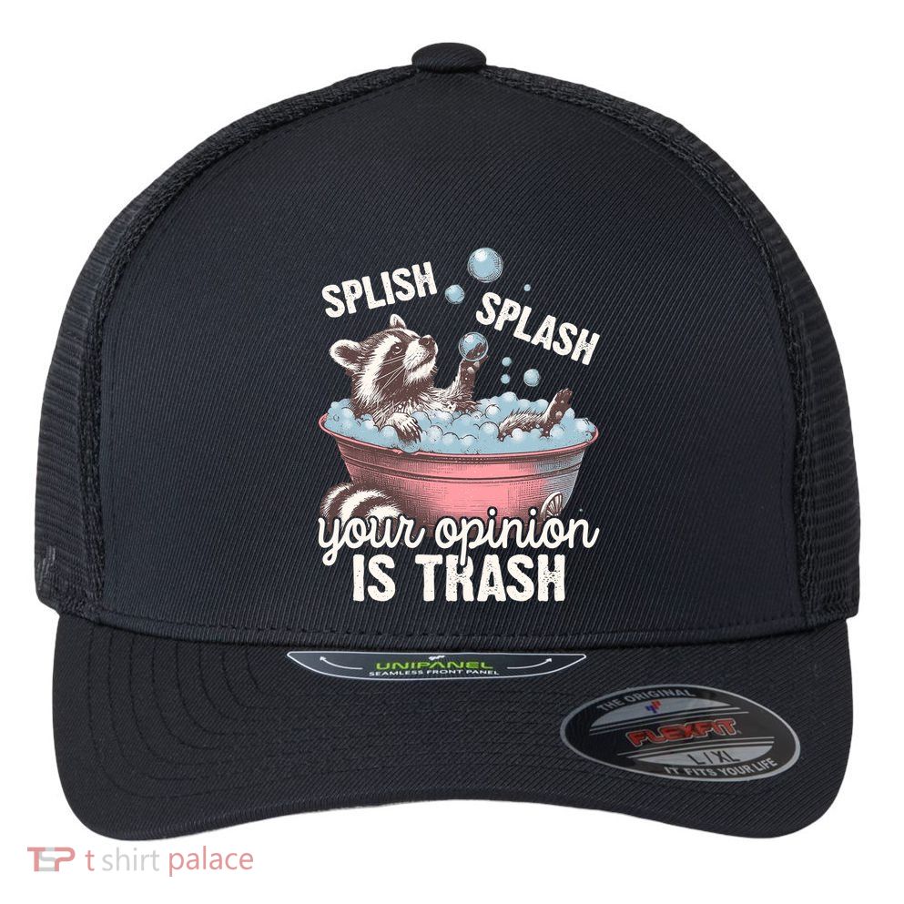 Splish Splash You Opinion Is Trash Funny Skunk Flexfit Unipanel Trucker Cap