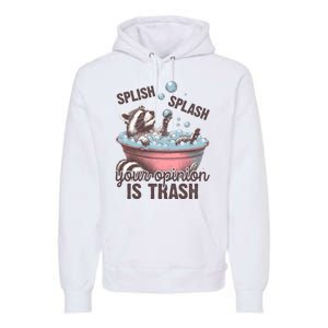 Splish Splash You Opinion Is Trash Funny Skunk Premium Hoodie