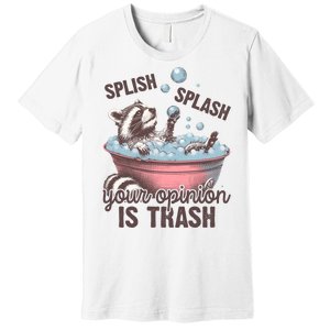 Splish Splash You Opinion Is Trash Funny Skunk Premium T-Shirt