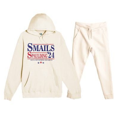 Smails Spaulding24 YouLl Get Nothing And Like It Apparel Premium Hooded Sweatsuit Set