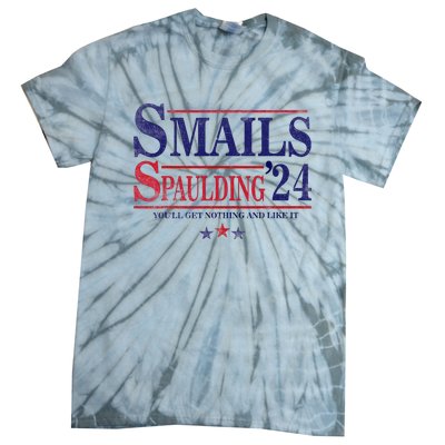 Smails Spaulding24 YouLl Get Nothing And Like It Apparel Tie-Dye T-Shirt