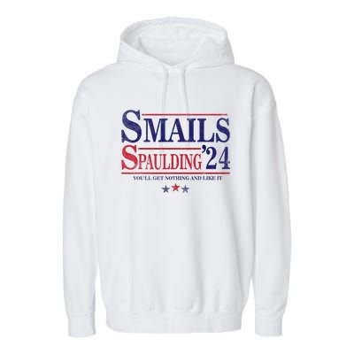 Smails Spaulding24 YouLl Get Nothing And Like It Apparel Garment-Dyed Fleece Hoodie