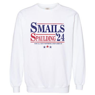 Smails Spaulding24 YouLl Get Nothing And Like It Apparel Garment-Dyed Sweatshirt