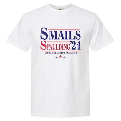 Smails Spaulding24 YouLl Get Nothing And Like It Apparel Garment-Dyed Heavyweight T-Shirt