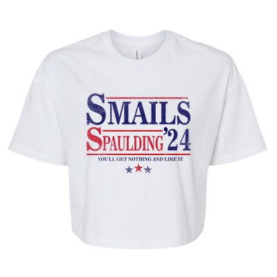 Smails Spaulding24 YouLl Get Nothing And Like It Apparel Bella+Canvas Jersey Crop Tee