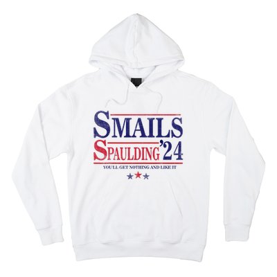 Smails Spaulding24 YouLl Get Nothing And Like It Apparel Hoodie