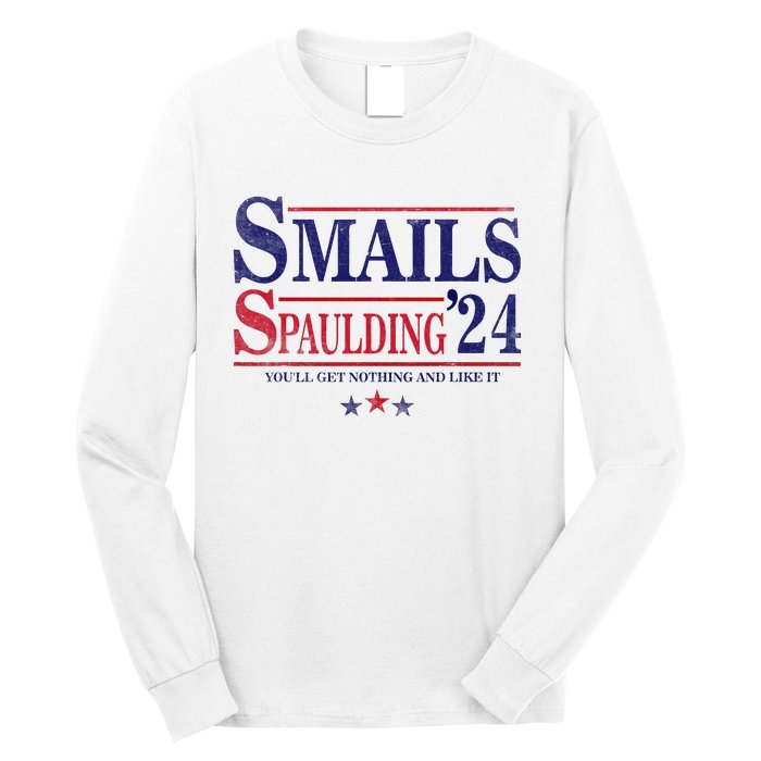 Smails Spaulding24 YouLl Get Nothing And Like It Apparel Long Sleeve Shirt