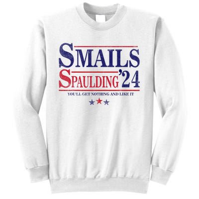 Smails Spaulding24 YouLl Get Nothing And Like It Apparel Sweatshirt