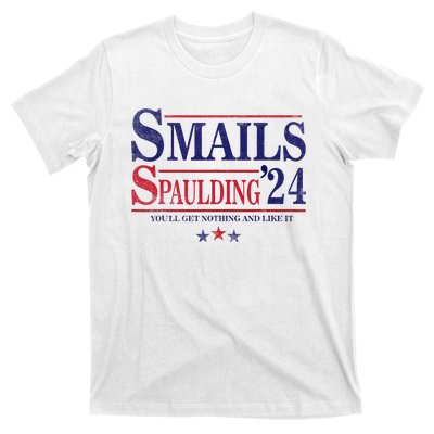 Smails Spaulding24 YouLl Get Nothing And Like It Apparel T-Shirt