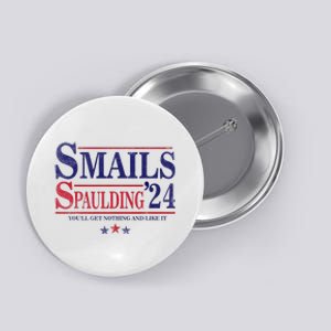 Smails Spaulding24 YouLl Get Nothing And Like It Apparel Button