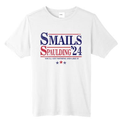 Smails Spaulding24 YouLl Get Nothing And Like It Apparel Tall Fusion ChromaSoft Performance T-Shirt