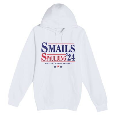 Smails Spaulding24 YouLl Get Nothing And Like It Apparel Premium Pullover Hoodie