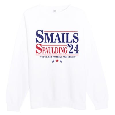 Smails Spaulding24 YouLl Get Nothing And Like It Apparel Premium Crewneck Sweatshirt