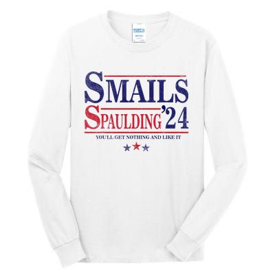 Smails Spaulding24 YouLl Get Nothing And Like It Apparel Tall Long Sleeve T-Shirt