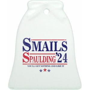 Smails Spaulding24 YouLl Get Nothing And Like It Apparel Ceramic Bell Ornament