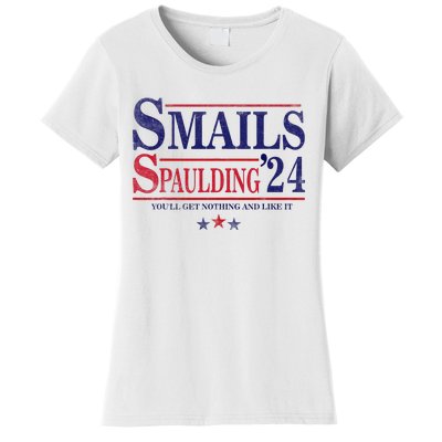 Smails Spaulding24 YouLl Get Nothing And Like It Apparel Women's T-Shirt