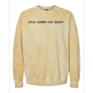 Stay Sober You Idiot Colorblast Crewneck Sweatshirt