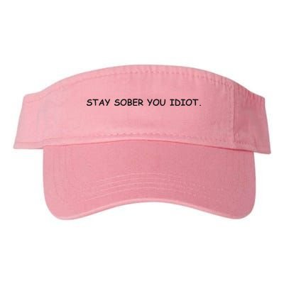 Stay Sober You Idiot Visor